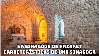 La Sinagoga de Nazaret y características de una Sinagoga