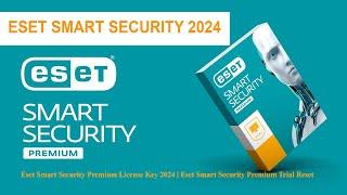 ESET SMART SECURITY New License Key 2024 | Eset Trial Reset | Eset Internet Security #Eset #foryou