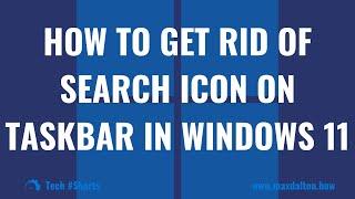 How to Get Rid of Search Icon on Taskbar in Windows 11: #shorts #windows11 #techtips