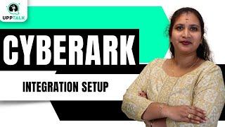 CyberArk Integration Setup Guide | CyberArk Setup Basics | CyberArk Tutorial | CyberArk | Upptalk