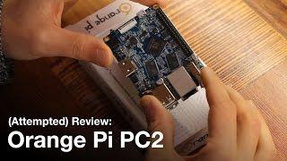 Orange Pi PC2 Attempted Review