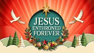 100 Huntley Street | Jesus Enthroned Forever - December 5, 2024