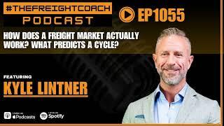 1055. #TFCP - How Does A Freight Market Actually Work? What Predicts A Cycle?