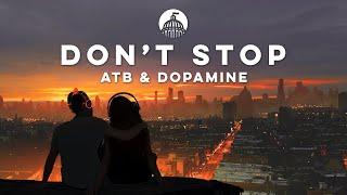 ATB & Dopamine - Don’t Stop (I Wanna Know)