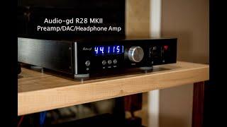 Audio-gd R28 MKII Preamp/DAC/Headphone Amp Review- Musical and Affordable!