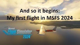 And so it begins... MSFS 2024 | First Flight & Initial Impressions | Microsoft Flight Simulator