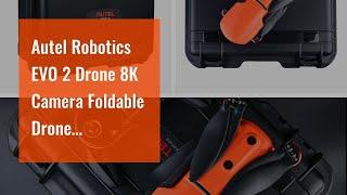 Autel Robotics EVO 2 Drone 8K Camera Foldable Drone Quadcopter Rugged Bundle (2021 Fly More Com...