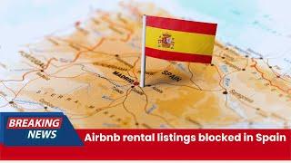 why airbnb rental listings blocked in spain ? Why Spain Blocked Over 65,000 Airbnb Listings?