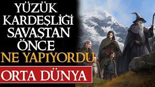 YÜZÜK KARDEŞLİĞİ SAVAŞTAN ÖNCE NE YAPIYORDU | Orta Dünya | Yüzüklerin Efendisi