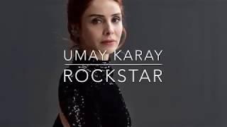 Umay Karay- rockstar