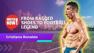 Cristiano Ronaldo: From Ragged Shoes to Football Legend | 1stopfutbol