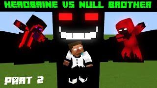 Part 2 Monster School : Herobrine vs Null Brothers - (Sad Story) Minecraft Animation