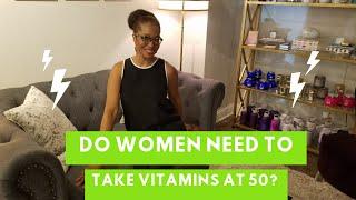 What Vitamins You Need To Take After 50? | Are Supplements Necessary For Women Over 50?