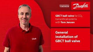 How to install the Danfoss GBCT ball valve