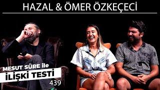 Mesut Süre İle İlişki Testi | Konuklar: Hazal & Ömer Özkeçeci