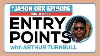 JASON ORR on Preserving Community Through the Arts | Entry Points EP 2