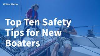 Top 10 Safety Tips Every New Boater Should Know from West Marine