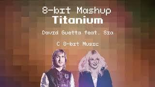 Titanium - David Guetta feat. Sia Mashup (C 8-bit Music)