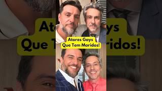  Atores Gays da Globo que Tem Maridos ba Vida Real  Atores Famosos que são LGBT e Estão Casados! 