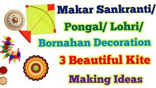 Kite Making at Home| Makarsankranti Craft |3 Beautiful Kite Decoration| Pongal/Sankranti/Lohri Decor