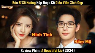 Review Phim: Bác Sĩ Số Hưởng và Cô Diễn Viên Xinh Đẹp | Full | Phim Ngôn Tình