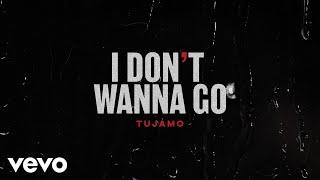 Tujamo - I Don't Wanna Go (Lyric Video)