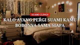 Suami clingy nangis karena ditinggal pergi - ASMR Husband indonesia