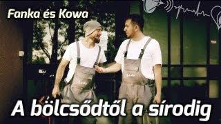 Fanka és Kowa - A bölcsődtől a sírodig