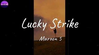 Maroon 5 - Lucky Strike (Lyric Video)