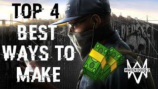 Top 4 BEST WAYS To Make Money EASY In Watch Dogs 2!