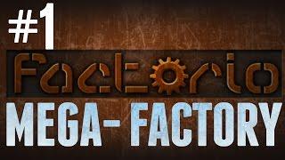 Factorio - MEGA-FACTORY - #1 - The Beginning!