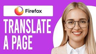 How To Translate A Page On Firefox (How Do I Translate Web Pages In Firefox?)