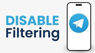How to Disable Filtering on Telegram