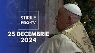 Știrile PRO TV - 25 Decembrie 2024