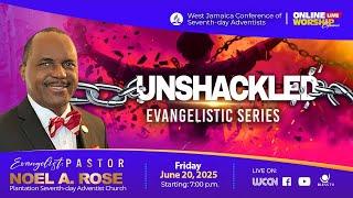 Unshackled Evangelistic Series  || Friday, June 20, 2025