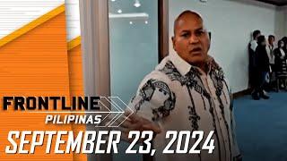 FRONTLINE PILIPINAS LIVESTREAM | September 23, 2024