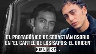 El cartel de los sapos, el origen: Sebastián Osorio y los retos de su protagónico