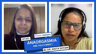 EP 1: Anorgasmia | Are you c’mng? | Qurex Podcast| #DecodingSexualHealth With Shailja