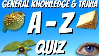 A-Z General Knowledge & Trivia Quiz, 26 Questions, Answers are in alphabetical order.