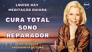 Louise Hay Meditação Guiada para Cura total e Sono Reparador. Com 10000HZ. Frequência de Cura