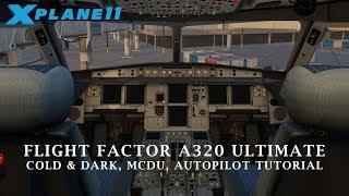 X-Plane 11 | Flight Factor A320 Ultimate | Cold & Dark, MCDU, Autopilot Tutorial (OLD)