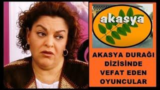 Akasya Durağı'nın Vefat Eden Oyuncuları