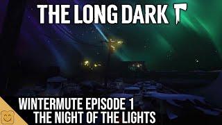 The Long Dark Lore - Wintermute Episode 1 - The Night of the Lights - The Long Dark Wintermute