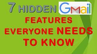 7 HIDDEN GMAIL FEATURES EVERYONE NEEDS TO KNOW