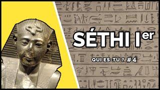 Qui es-tu ? Le pharaon SÉTHI Ier | #4 (Civilisation égyptienne)