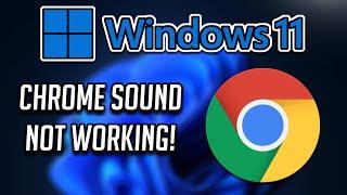 How To Fix Sound Not Working In Google Chrome on Windows 11