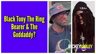 Black Tony The Ring Bearer & The Goddaddy?