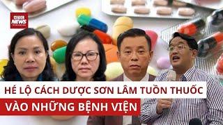 Độc quyền lộ trình ‘tuồn’ thuốc vào 13 bệnh viện của dược Sơn Lâm: Ai mở cửa? | VTC News