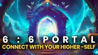 6/6 Spiritual Awakening Portal: Connect With Your Higher-Self Through 666 Hz Meditation Music