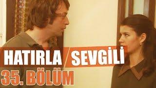 Hatırla Sevgili 35. Bölüm